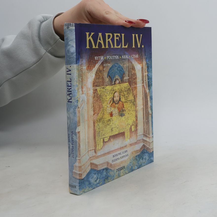 Zuzana Foffová Karel IV. : rytíř, poutník, král, císař