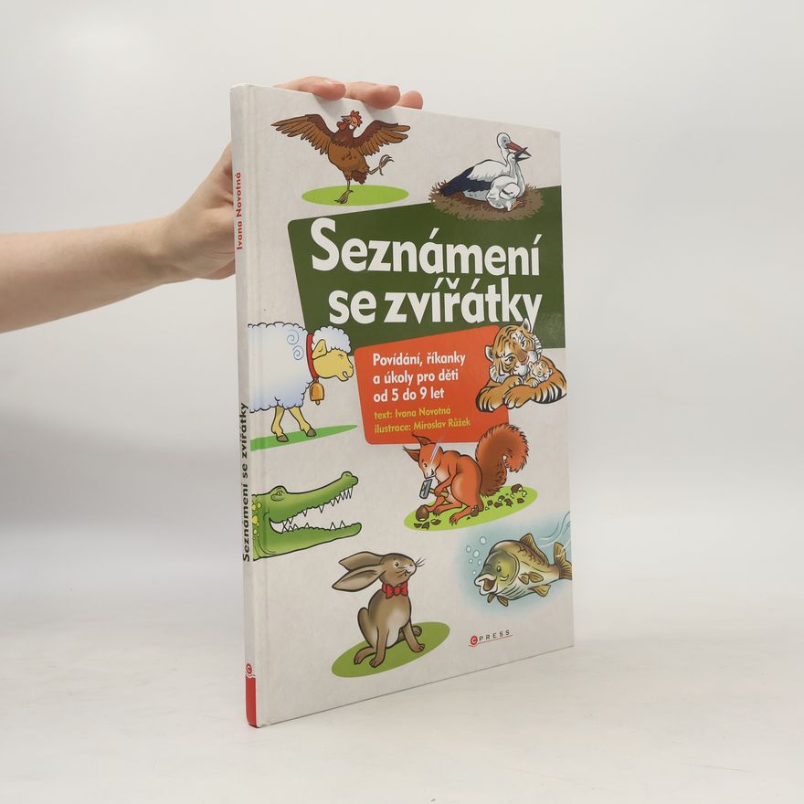 Ivana Novotná Seznámení se zvířátky: Povídání, říkanky a úkoly pro děti od 5 do 9 let