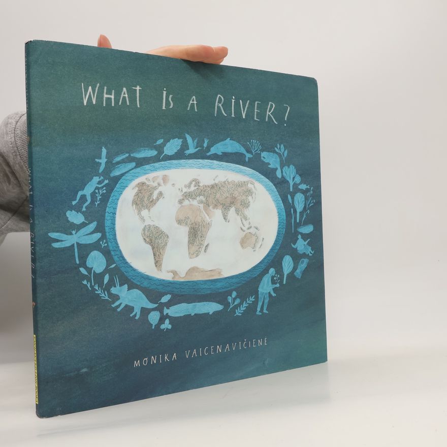 Monika Vaicenavičienė What Is A River?