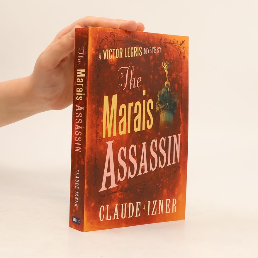 Claude Izner A Victor Legris Mystery - 4: The Marais Assassin