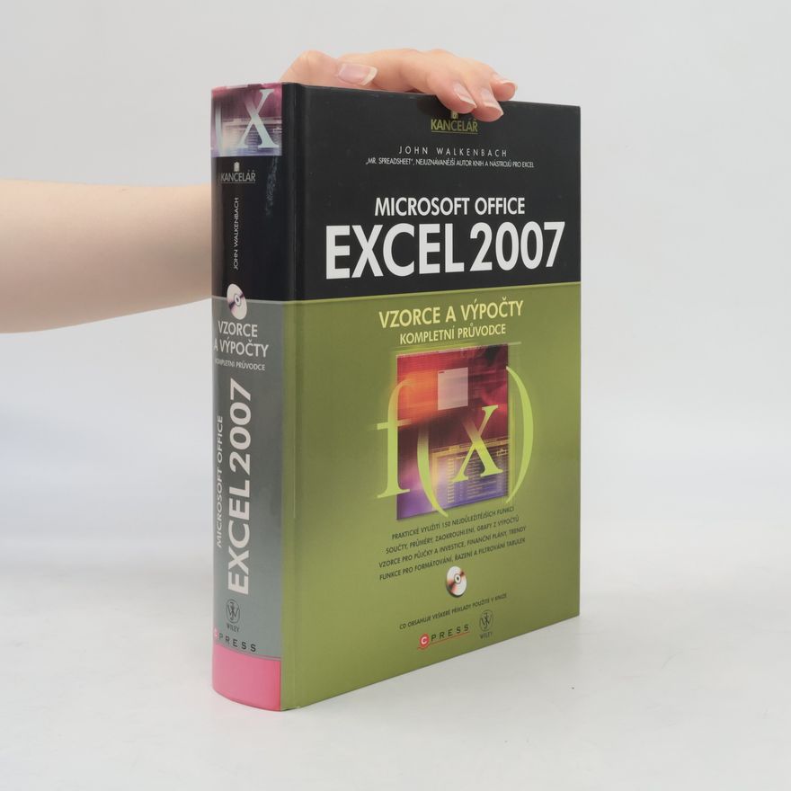 John Walkenbach Microsoft Office Excel 2007 : kompletní průvodce vzorci a výpočty