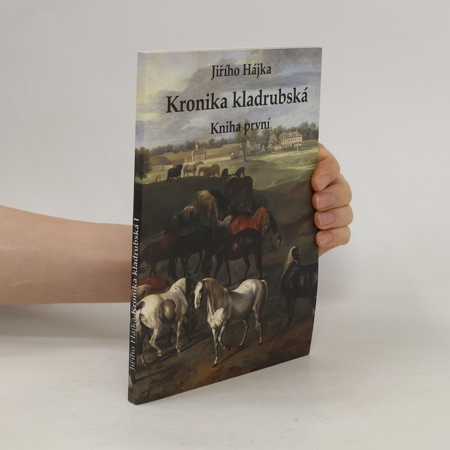 Jiří Hájek Kronika kladrubská. Kniha první
