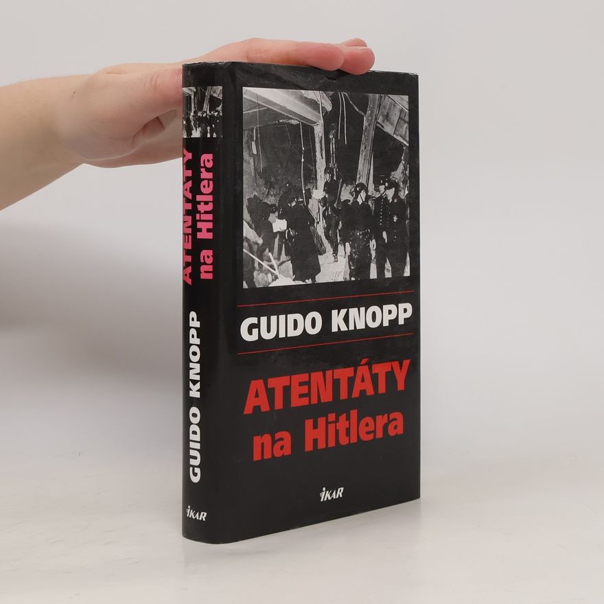 Guido Knopp Atentáty na Hitlera