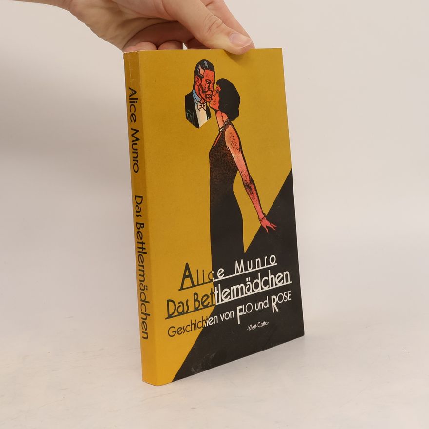 Alice Munro Das Bettlermädchen Geschichten von Flo und Rose