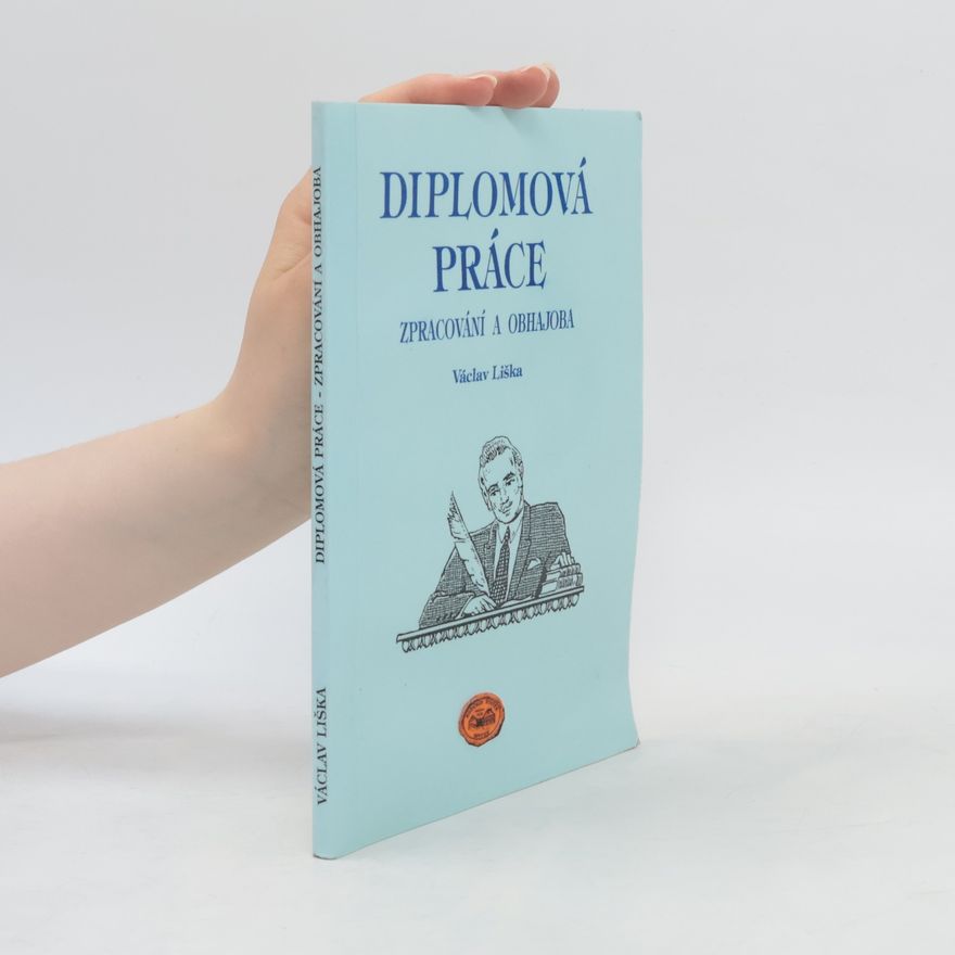 Václav Liška Diplomová práce : zpracování a obhajoba