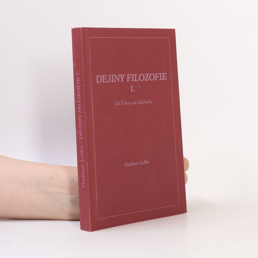 Vladimír Leško Dejiny filozofie I. Od Tálesa po Galileiho