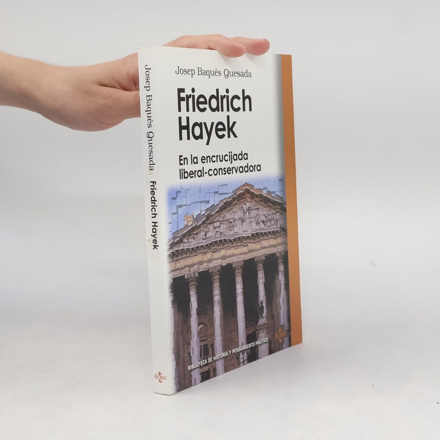 Josep Baqués Quesada Biblioteca de Historia y Pensamiento Político: Friedrich Hayek