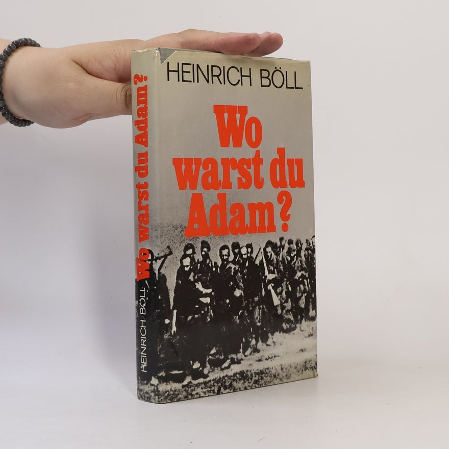 Heinrich Böll Wo warst du Adam?
