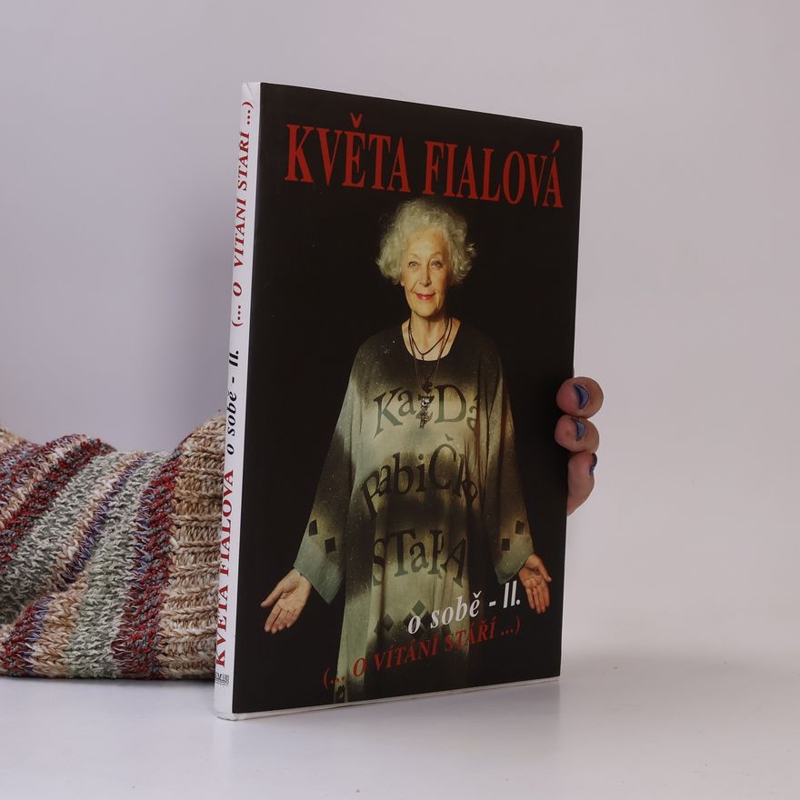 Květa Fialová Květa Fialová o sobě II. (...o vítání stáří...)