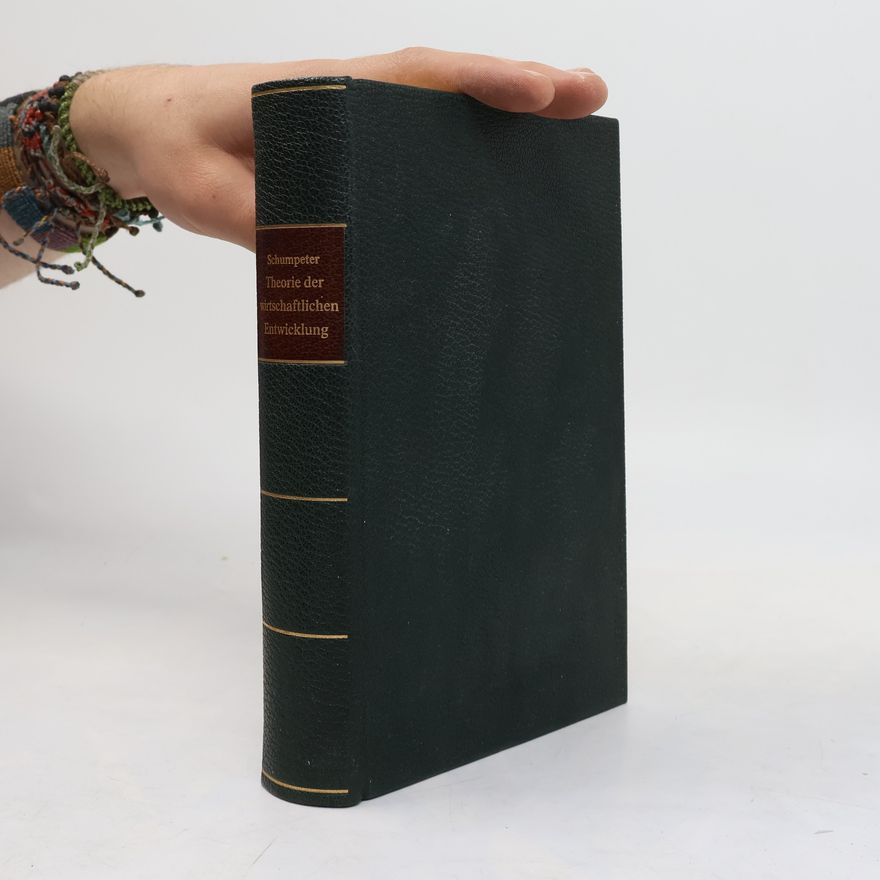 Joseph Schumpeter Theorie der wirtschaftlichen Entwicklung