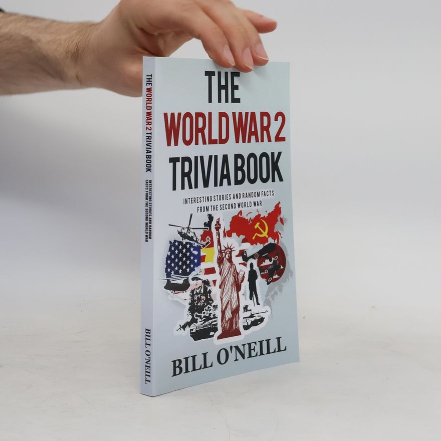 Bill O. Neill The World War 2 Trivia Book
