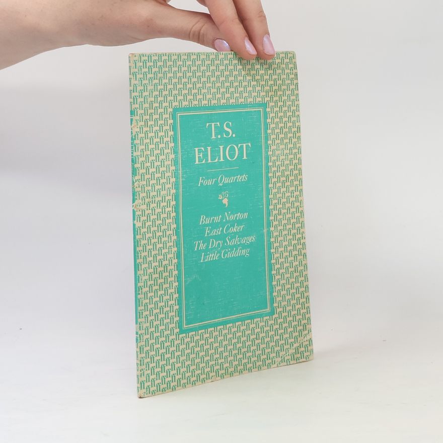 T. S. Eliot Four Quartets
