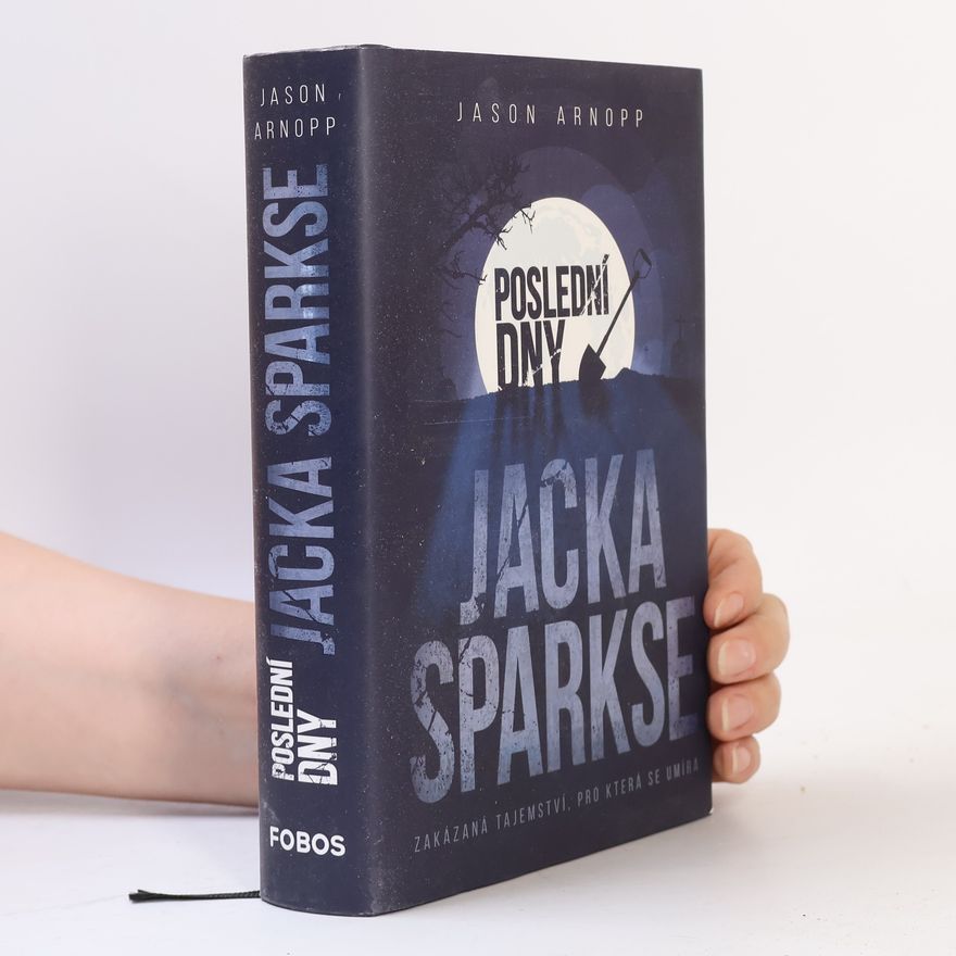 Jason Arnopp Poslední dny Jacka Sparkse