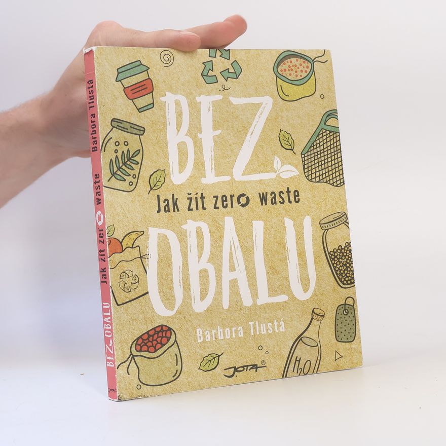 Barbora Tlustá Bez obalu. Jak žít zero waste