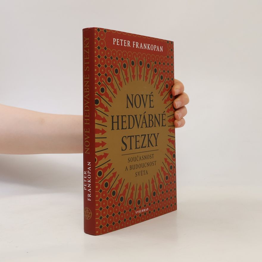 Peter Frankopan Nové hedvábné stezky