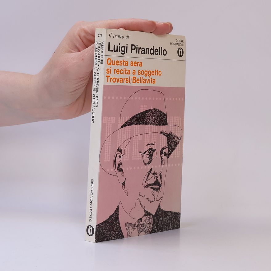 Luigi Pirandello Questa sera si recita a soggetto Trovarsi Bellavita