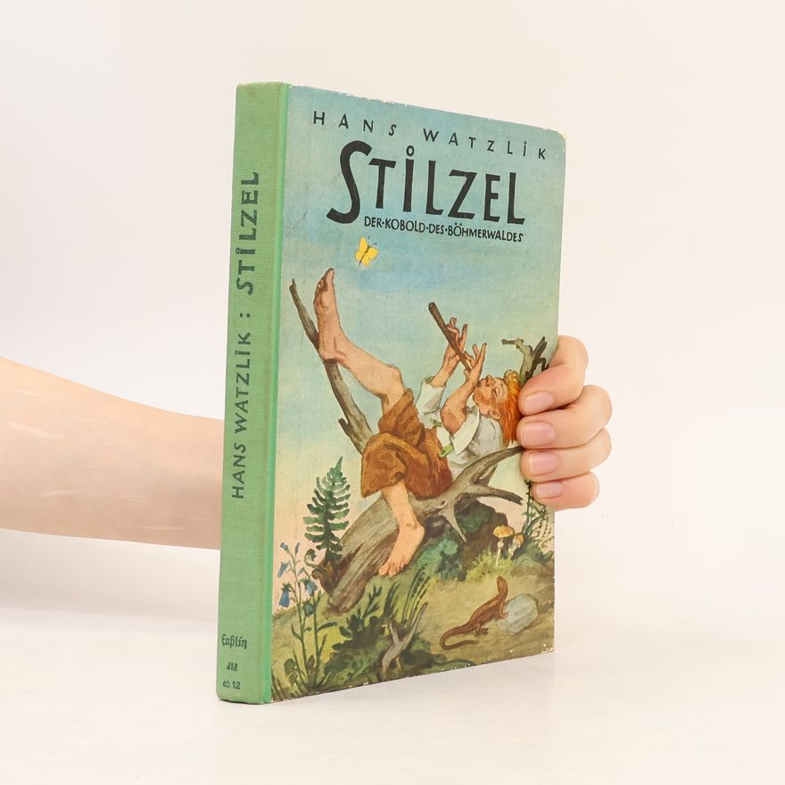 Hans Watzlik Stilzel, der Kobold des Böhmerwaldes