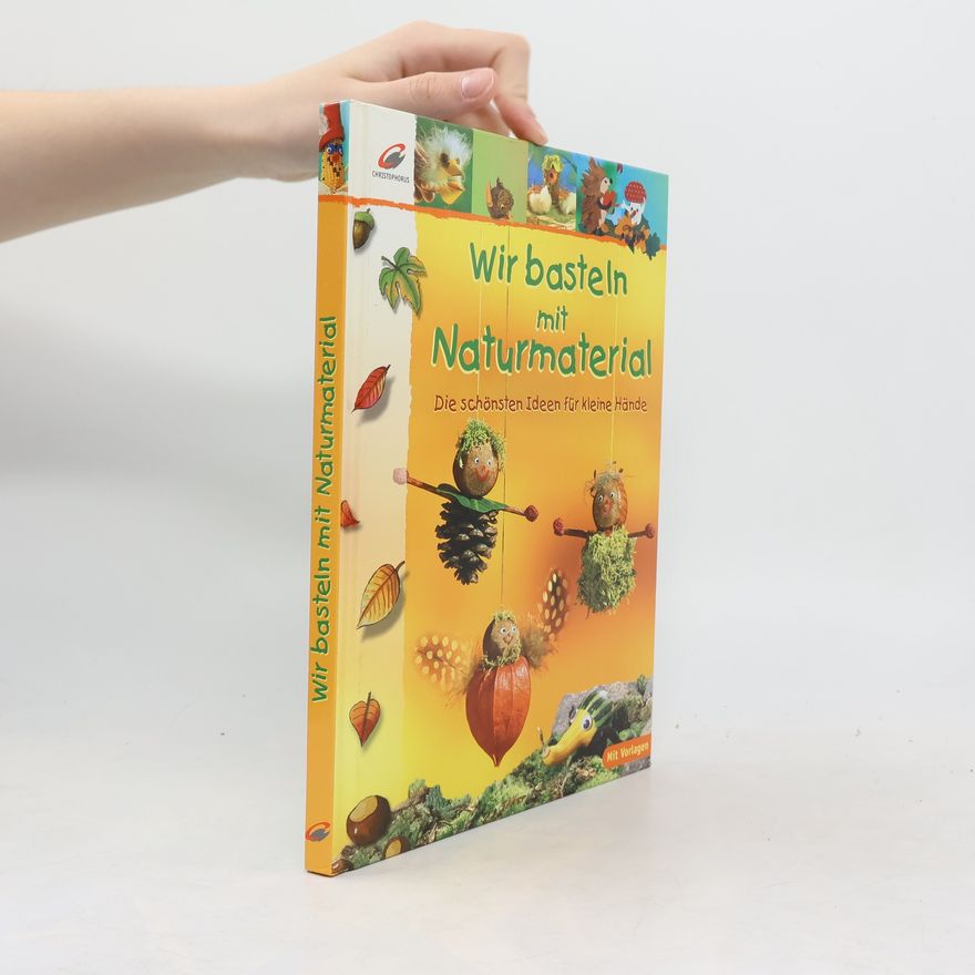 Angelika Kickbusch Wir basteln mit Naturmaterial
