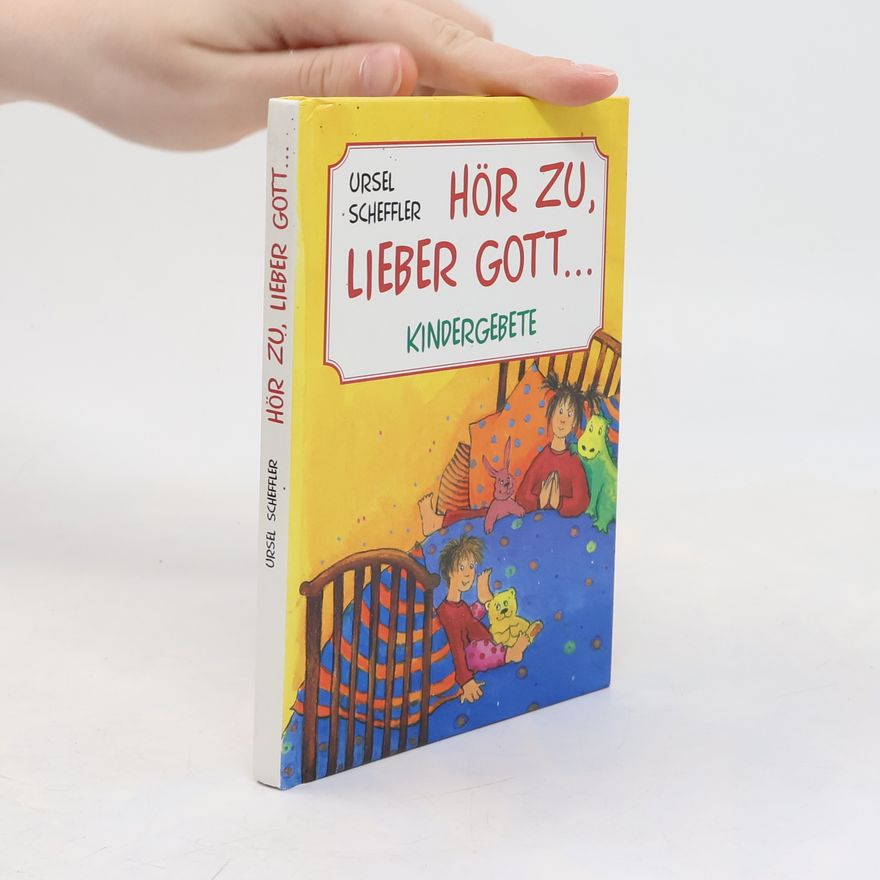 Ursula Kohlsaat-Scheffler Hör zu, lieber Gott... Kindergebete
