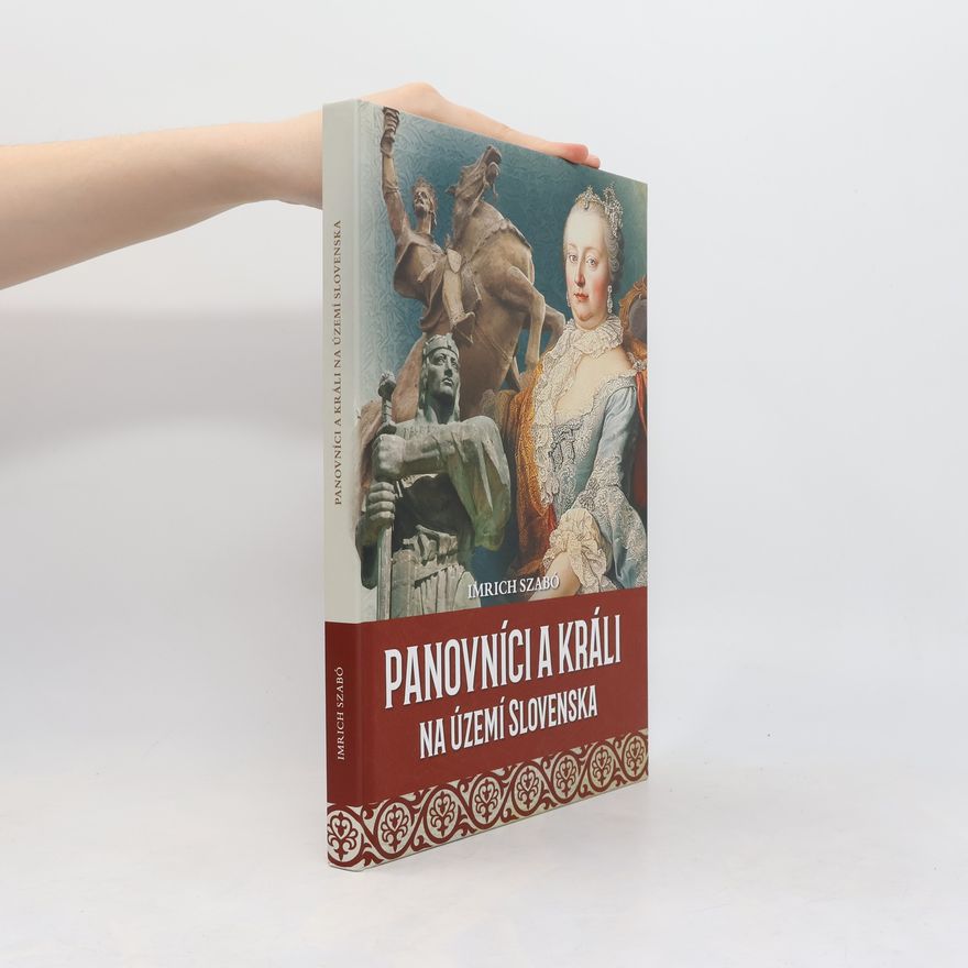 Imrich Szabó Panovníci a králi na území Slovenska