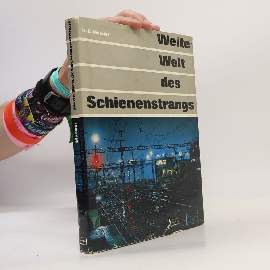 Karl-Ernst Maedel Weite Welt des Schienenstrangs