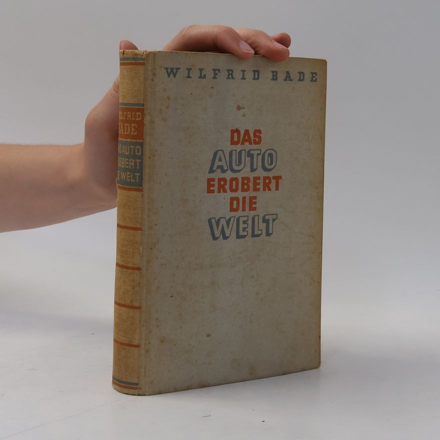 Wilfrid Bade Das Auto erobert die Welt