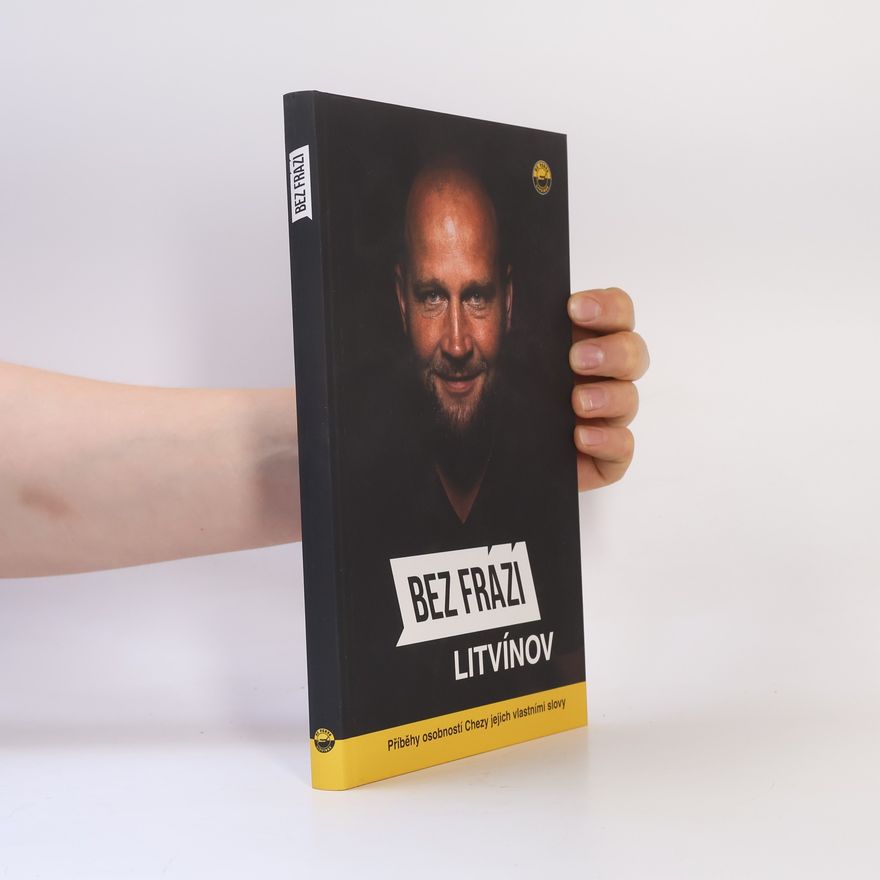 František Suchan Bez frází: Litvínov. Příběhy osobností Chezy jejich vlastními slovy
