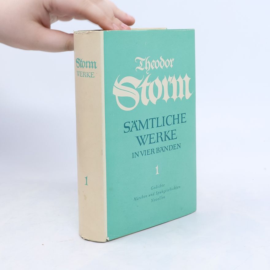 Theodor Storm Sämtliche Werke in Vier Bämden 1