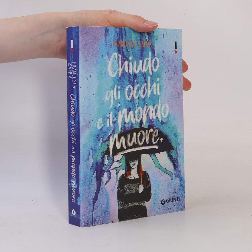 Francesca Zappia Chiudo gli occhi e il mondo muore