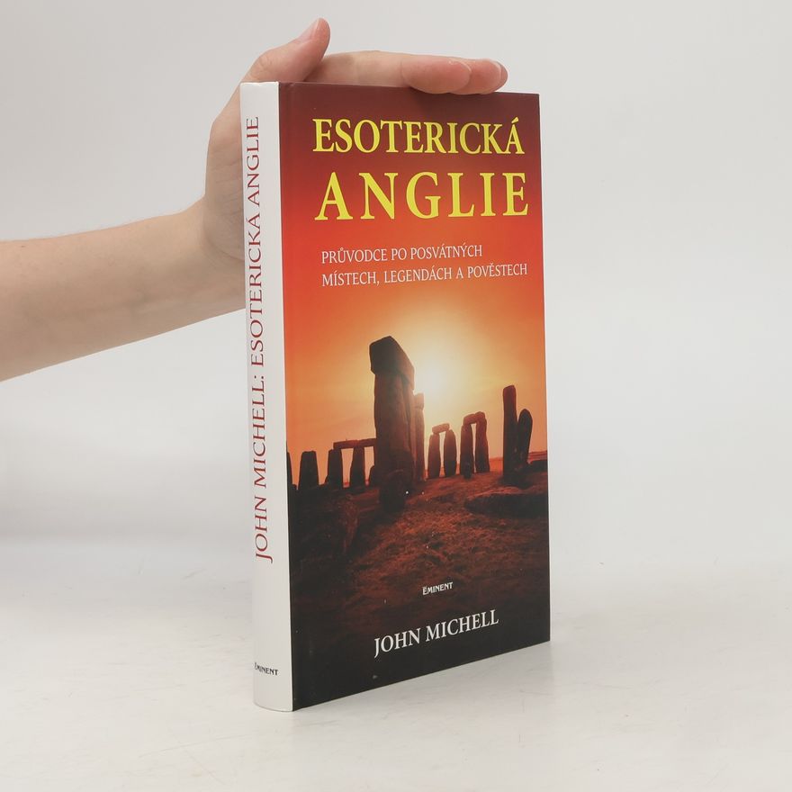 John F. Michell Esoterická Anglie. Průvodce po posvátných místech, legendách a pověstech