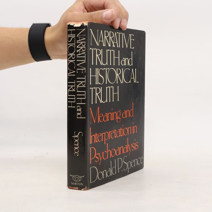 Donald P. Spence Narrative Truth and Historical Truth