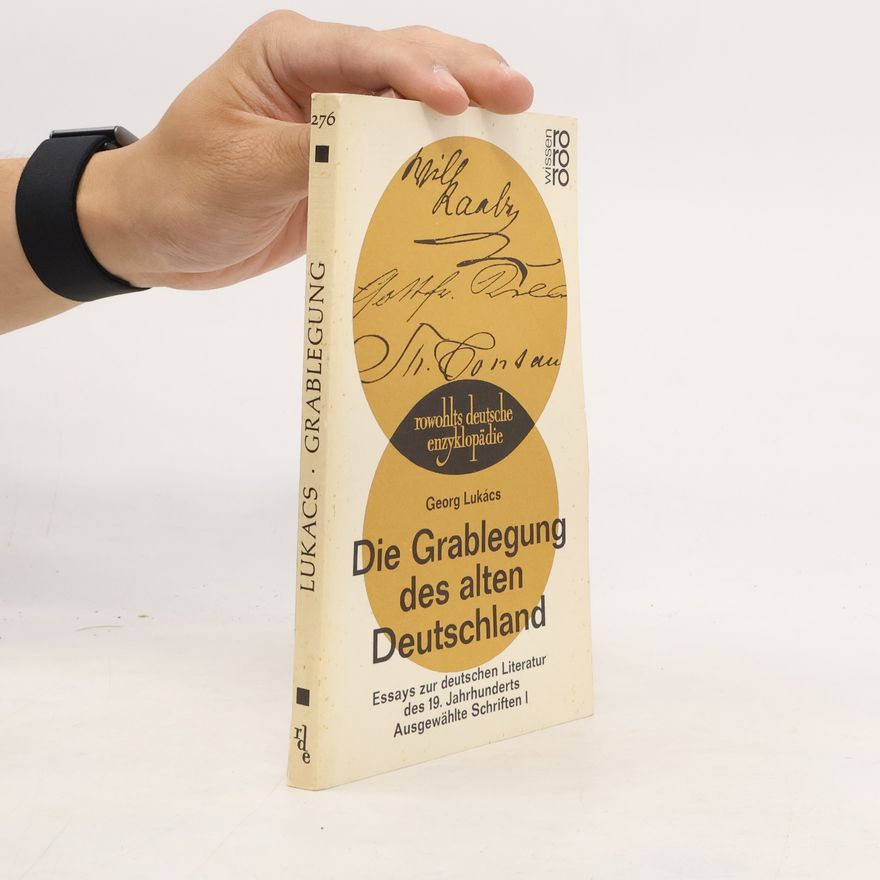 Georg Lukács Die Grablegung des alten Deutschland. Essays zur deutschen Literatur des 19. Jahrhunderts.