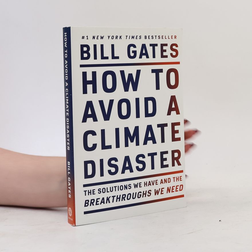 Bill Gates How to Avoid a Climate Disaster