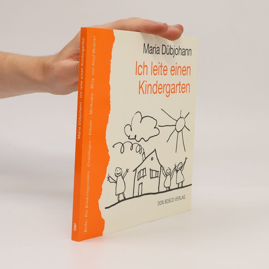 Maria Dübjohann Die Kindertagesstätte Grundlagen - Inhalte - Methoden: Ich leite einen Kindergarten