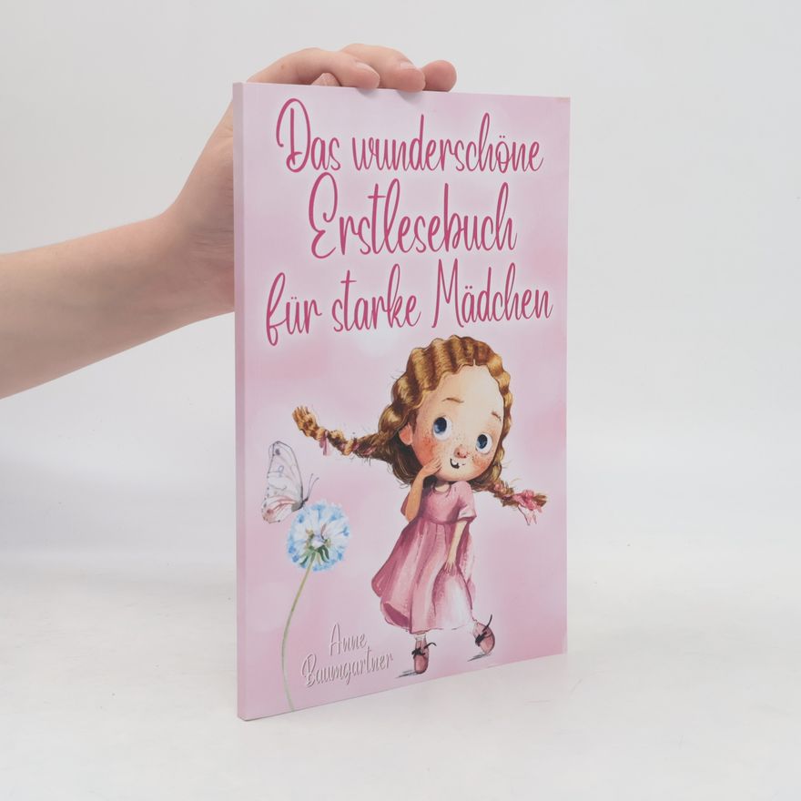 Anne Baumgartner Das wunderschöne Erstlesebuch für starke Mädchen