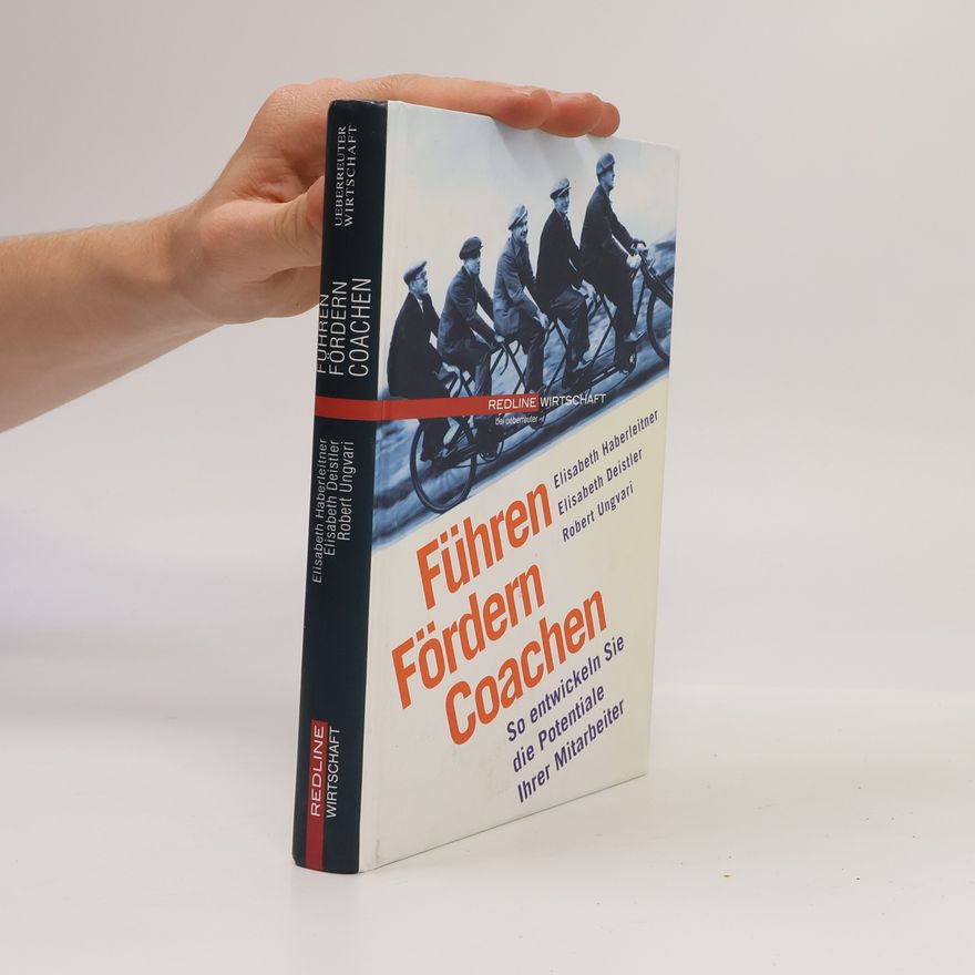Elisabeth Haberleitner Führen, fördern, coachen : so Entwickeln Sie die Potentiale Ihrer Mitarbeiter