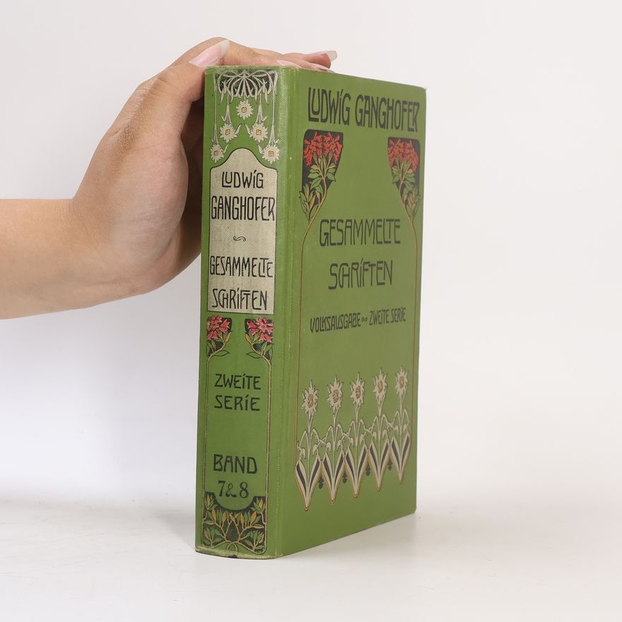 Ludwig Ganghofer Gesammelte Schriften 7 & 8