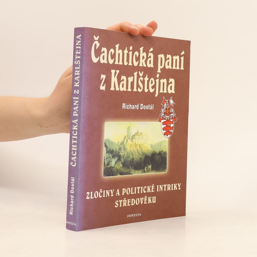Richard Dostál Čachtická paní z Karlštejna