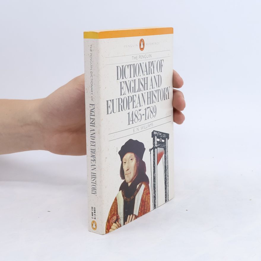E. Neville Williams Dictionary of English and European History, 1485-1789