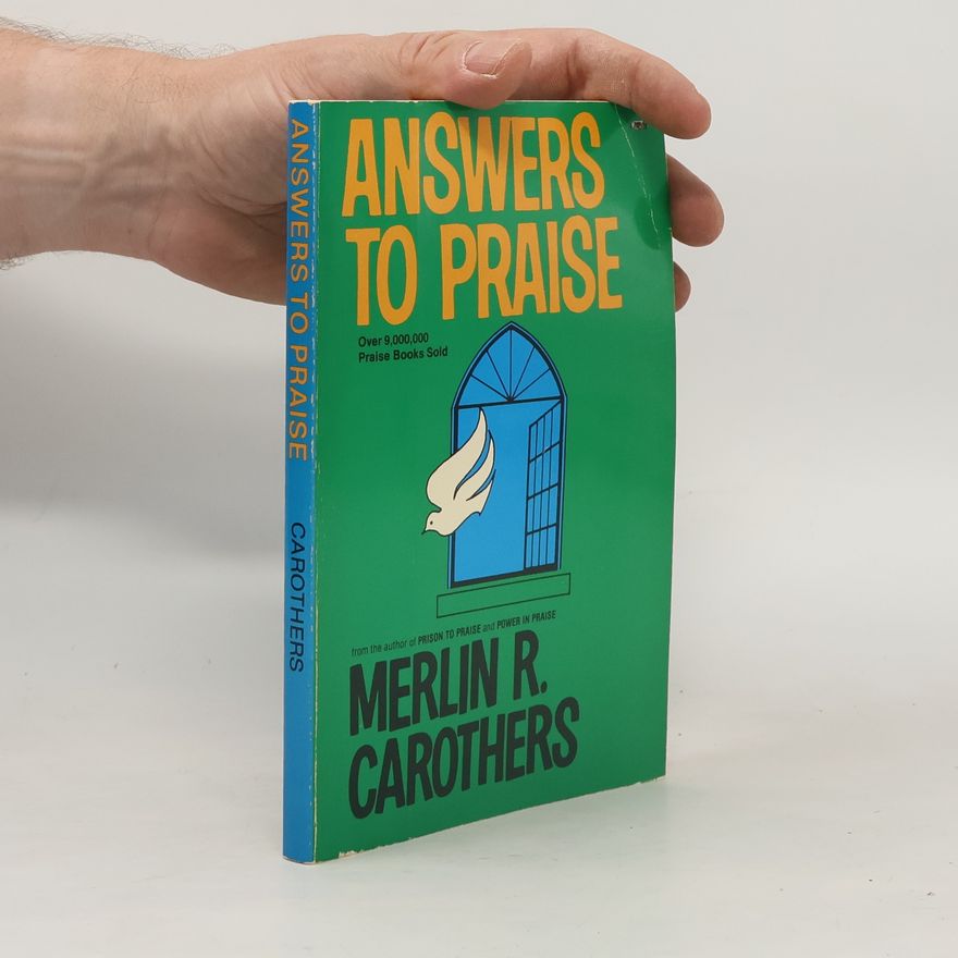 Merlin R. Carothers Answers to Praise