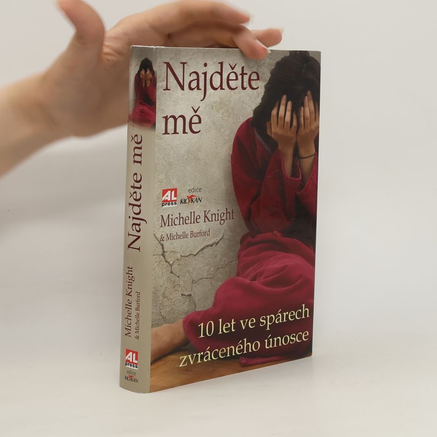 Michelle Knight Najděte mě. 10 let ve spárech zvráceného únosce