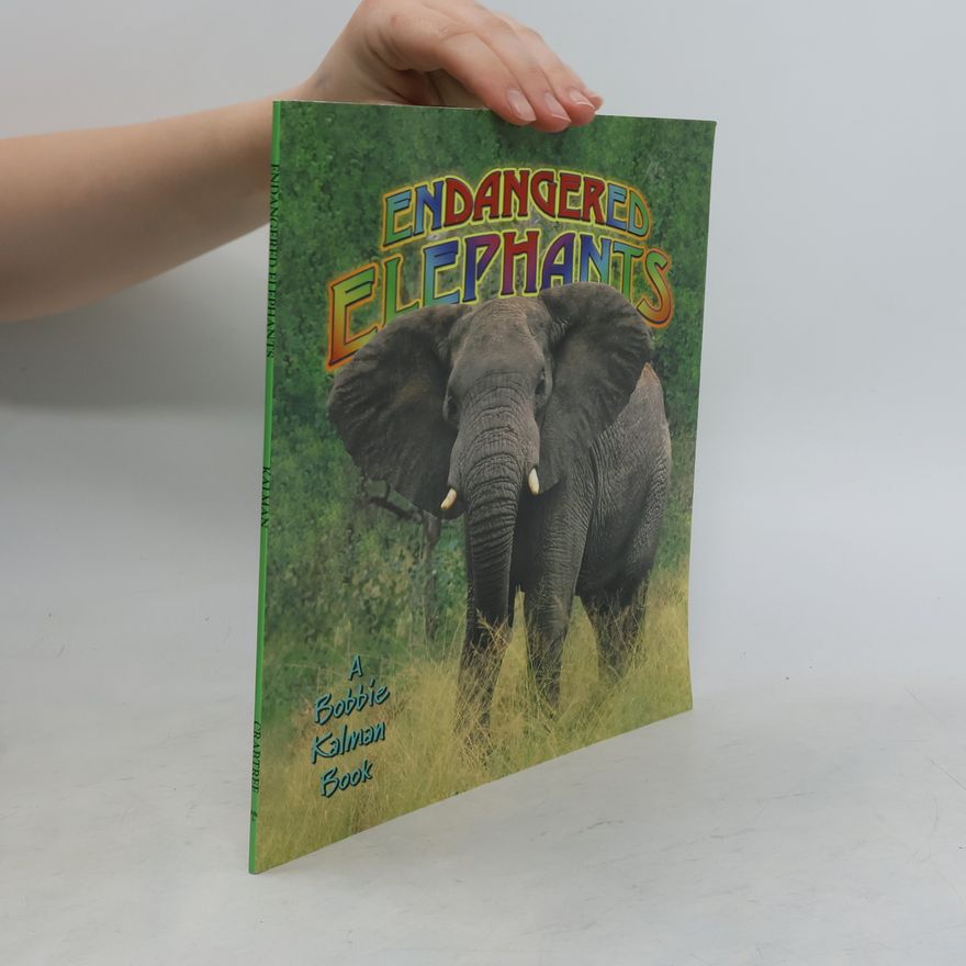Bobbie Kalman Earth's Endangered Animals: Endangered Elephants