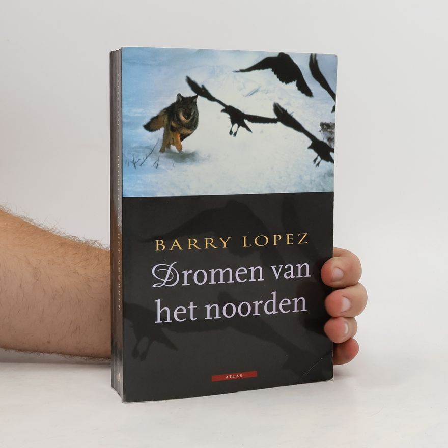 Barry Lopez Dromen van het noorden