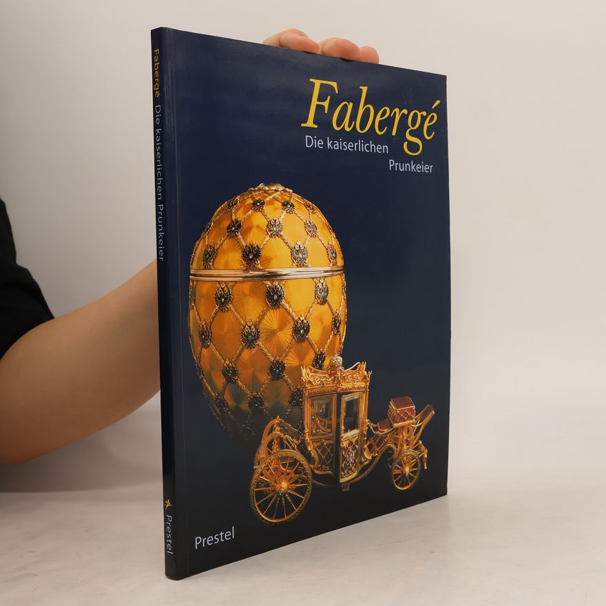 Peter Carl Faberge Fabergé Die kaiserlichen Prunkeier