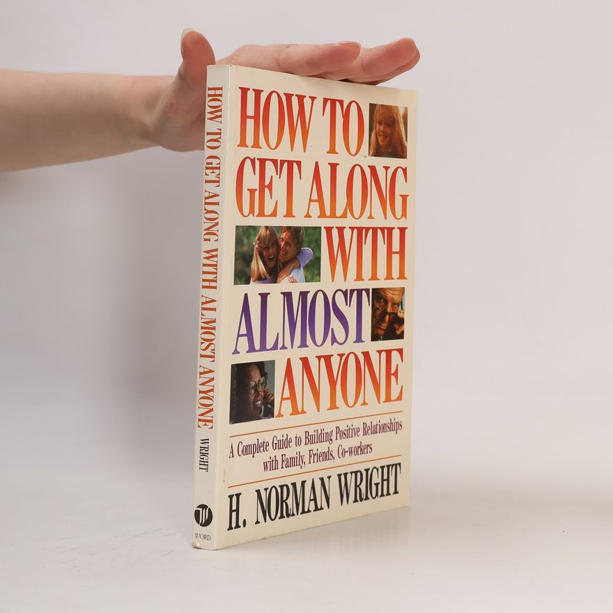 H. Norman Wright How to Get Along with Almost Anyone