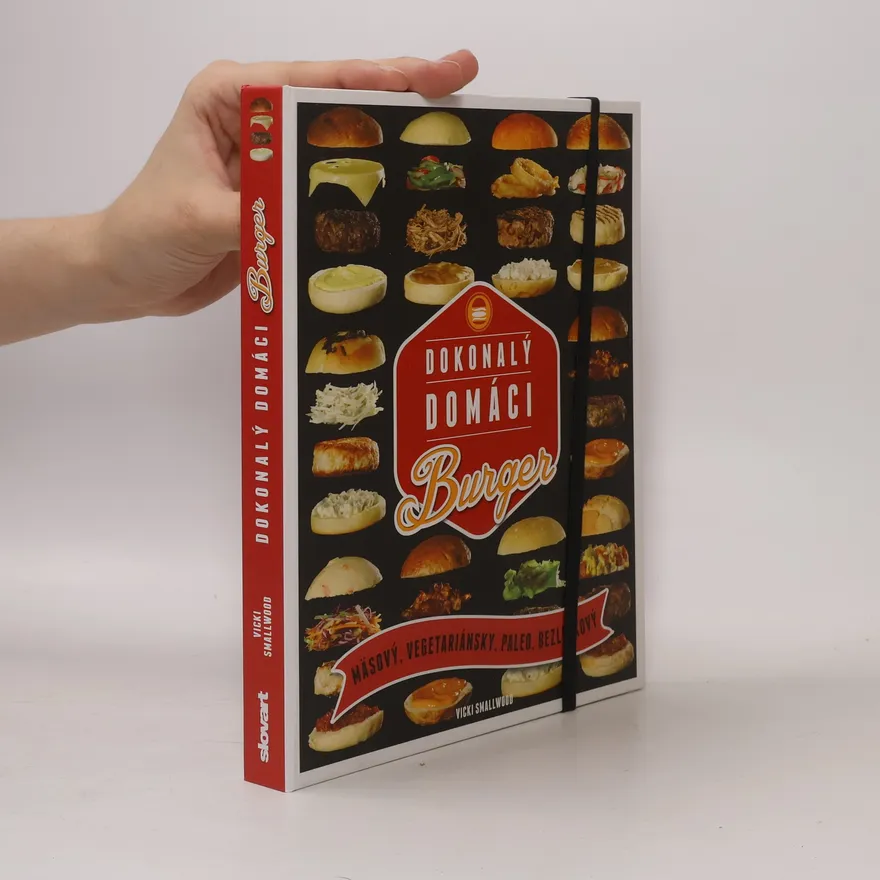 Dokonalý domáci burger - mäsový, vegetariánsky, paleo, bezplekový | Vicki Smallwood | Slovak | Book