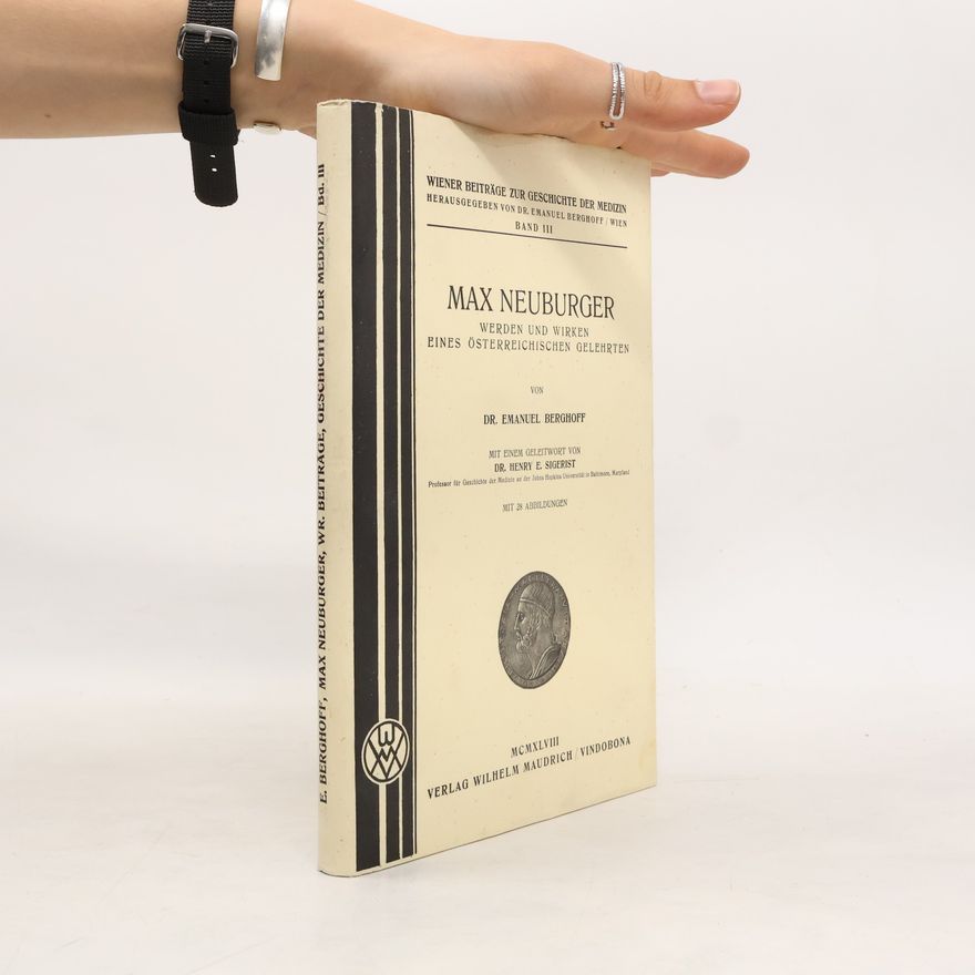 Henry Ernst Sigerist Max Neuburger. Werden und Wirken eines österreichischen Gelehrten
