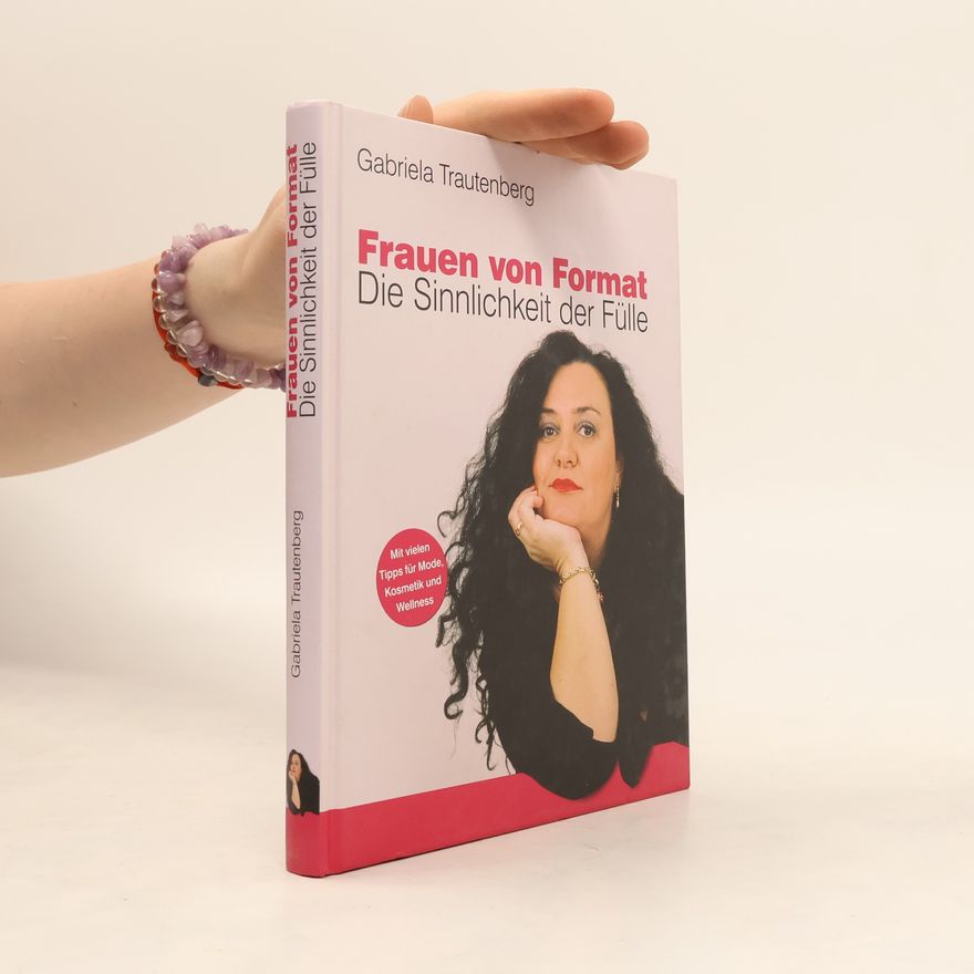 Gabriela Trautenberg Frauen von Format. Die Sinnlichkeit der Fülle