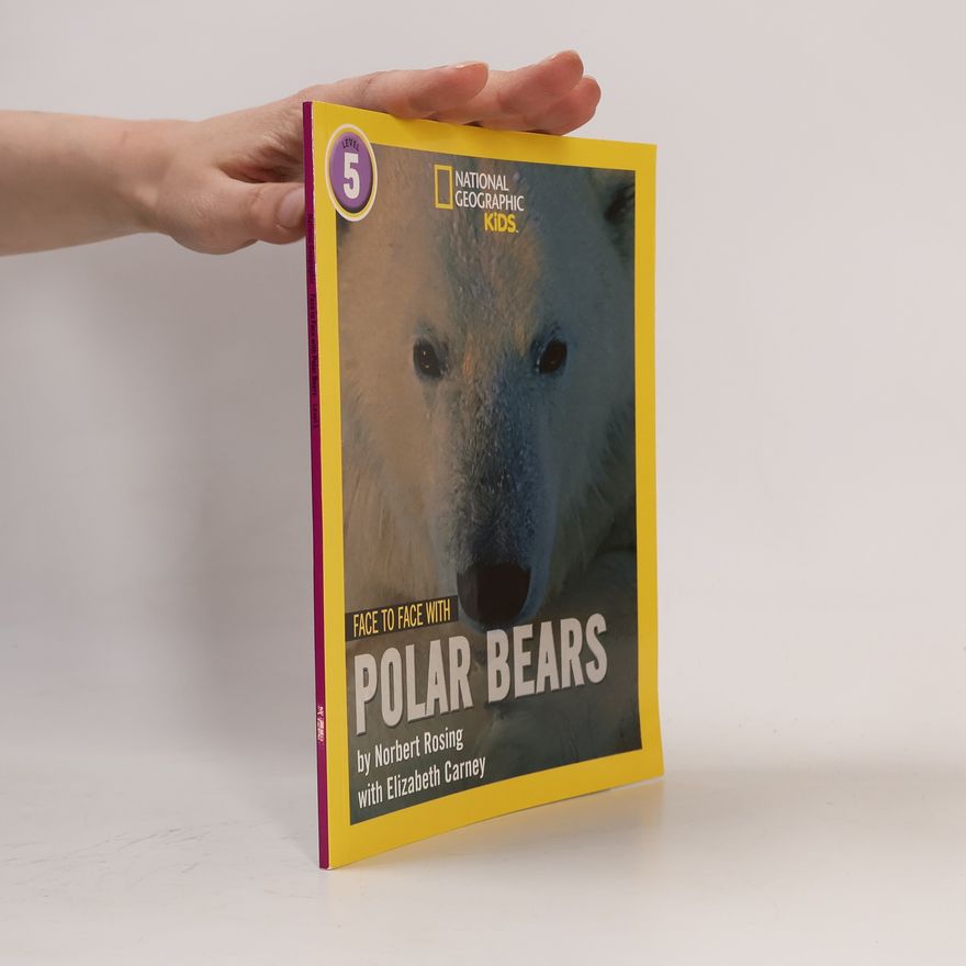Elizabeth Carney National Geographic Kids - 5: Face to Face with Polar Bears
