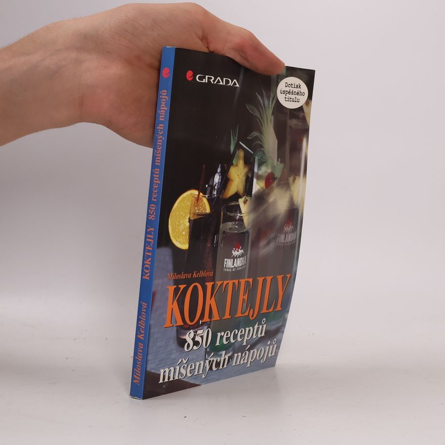 Miloslava Kelblová Koktejly. 850 receptů míšených nápojů